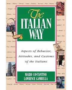 The Italian Way: Aspects of Behavior, Attitudes, and Customs of the Italians