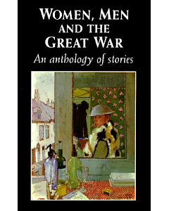 Women, Men, and the Great War: An Anthology of Stories