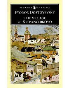 The Village of Stepanchikovo: And Its Inhabitants : From the Notes of an Unknown