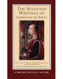 The Selected Writings of Christine De Pizan: New Translations, Criticism