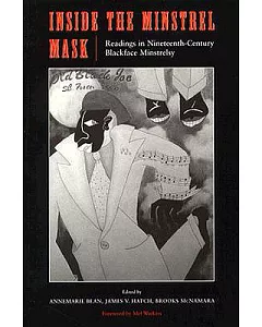 Inside the Minstrel Mask: Readings in Nineteenth-Century Blackface Minstrelsy