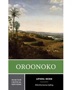 Oroonoko: An Authoritative Text Historical Backgrounds Criticism
