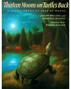 Thirteen Moons on Turtle’s Back: A Native American Year of Moons