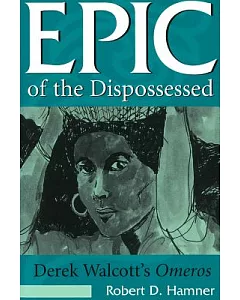 Epic of the Dispossessed: Derek Walcott’s Omeros