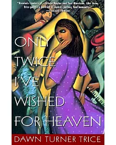 Only Twice I’Ve Wished for Heaven: A Novel