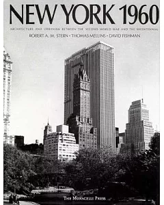 New York 1960: Architecture and Urbanism Between the Second World War and the Bicentennial