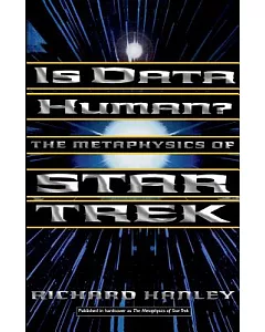 Is Data Human?: The Metaphysics of Star Trek