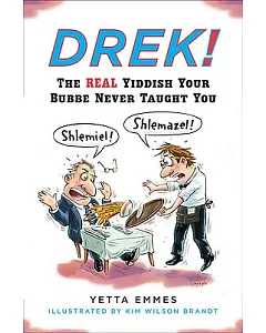 Drek!: The Real Yiddish Your Bubbe Never Taught You
