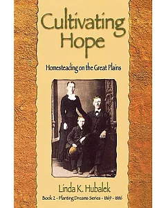 Cultivating Hope: Homesteading on the Great Plains