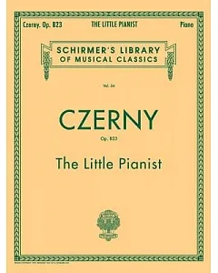 czerny: The Little Pianist : Easy Progressive Exercises Beginning With the First Rudiments