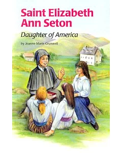 Saint Elizabeth Ann Seton: Daughter of America