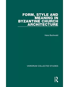 Form, Style and Meaning in Byzantine Church Architecture