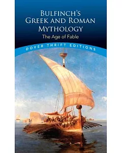 bulfinch’s Greek and Roman Mythology: The Age of Fable