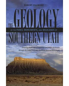 The Geology of the Parks Monuments and Wildlands Pf Southern Utah