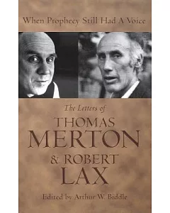 When Prophecy Still Had a Voice: The Letters of thomas Merton and Robert Lax