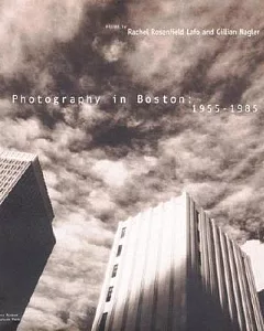 Photography in Boston, 1955-1985: 1955-1985
