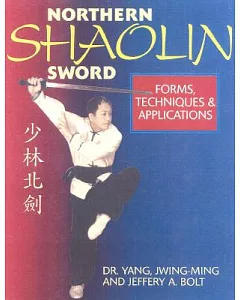 Northern Shaolin Sword: Form, Techniques & Appilcations
