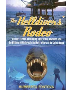 The Helldivers’ Rodeo: A Deadly, Estreme, Spear Fishing Adventure Amid the Offshore Oil Platforms in the Murky Waters of the Gul