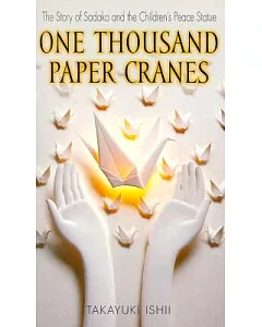 One Thousand Paper Cranes: The Story of Sadako and the Children’s Peace Statue