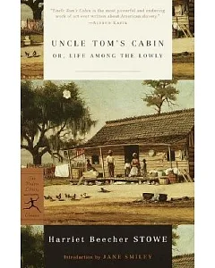 Uncle Tom’s Cabin: Or Life Among the Lowly