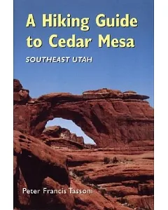 A Hiking Guide to Cedar Mesa: Southeast Utah