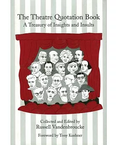The Theatre Quotation Book: A Treasury of Insights and Insults