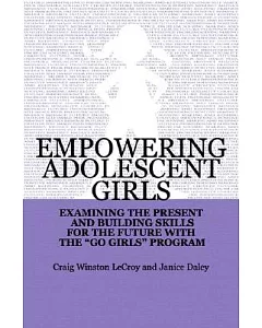 Empowering Adolescent Girls: Examining the Present and Building Skills for the Future With the Go Grrrls Program