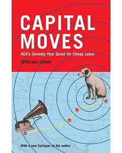 Capital Moves: Rca’s Seventy-Year Quest for Cheap Labor