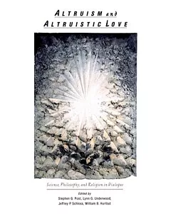 Altrusim & Altruistic Love: Science, Philosophy, & Religion in Dialogue