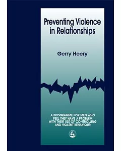 Preventing Violence in Relationships: A Programme for Men Who Feel They Have a Problem With Their Use of Controlling and Violent