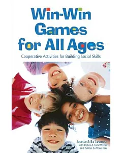 Win-Win Games for All Ages: Co-Operative Activities for Building Social Skills