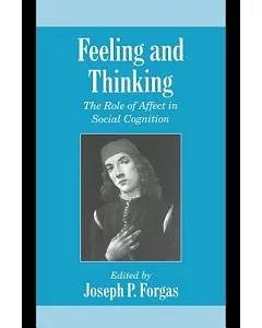 Feeling and Thinking: The Role of Affect in Social Cognition