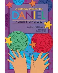 A Birthday Present for Daniel: A Child’s Story of Loss