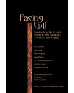 Facing Evil: Confronting the Dreadful Power Behind Genocide, Terrorism, and Cruelty