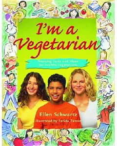 I’m a Vegetarian: Amazing Facts and Ideas for Healthy Vegetarians