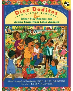 Diez Deditos: Ten Little Fingers & Other Play Rhymes and Action Songs from Latin America