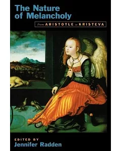 The Nature of Melancholy: From Aristotle to Kristeva