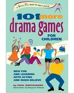 101 More Drama Games for Children: New Fun and Learning With Acting and Make-Believe