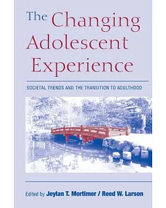 The Changing Adolescent Experience: Societal Trends and the Transition to Adulthood