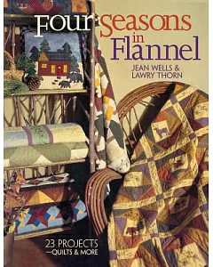 Four Seasons in Flannel: 23 Projects--Quilts & More