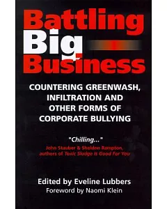 Battling Big Business: Countering Greenwash, Infiltration and Other Forms of Corporate Bullying