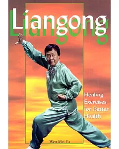 Liangong: Healing Exercises for Better Health