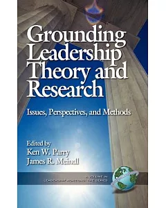Grounding Leadership Theory and Research: Issues, Perspectives, and Methods