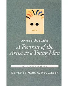 James Joyce’s a Portrait of the Artist As a Young Man: A Casebook