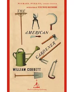The American Gardener: A Treatise on the Situation, Soil, and Laying Out of Gardens, on the Making and Managing of Hot-Beds and