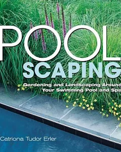 Pool Scaping: Gardening and Landscaping Around Your Swimming Pool and Spa