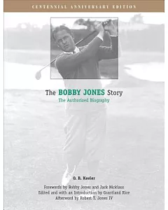 The Bobby Jones Story: The Authorized Biography