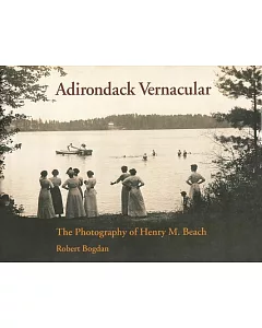 Adirondack Vernacular: The Photography of henry M. Beach