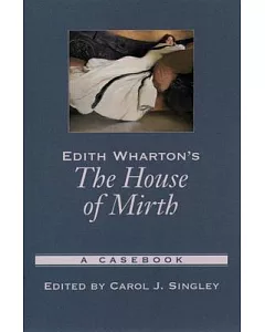 Edith Wharton’s the House of Mirth: A Casebook