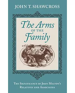 The Arms of the Family: The Significance of John Milton’s Relatives and Associates